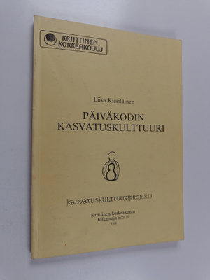 Liisa Kiesiläinen : Päiväkodin kasvatuskulttuuri