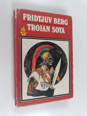 Fridtjuv Berg : Troian sota : muinaiskreikkalaisia jumalu...