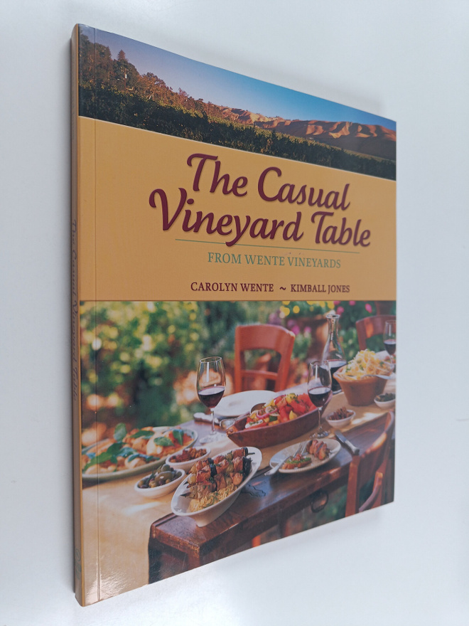 Carolyn Wente ym. : The Casual Vineyard Table - From Went...