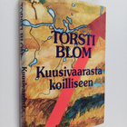 Torsti Blom : Kuusivaarasta koilliseen (signeerattu, teki... - pikkukuva 1