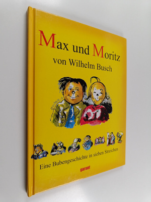 Wilhelm Busch : Max und Moritz : eine Bubengeschichte in ...