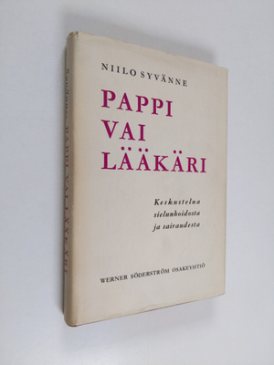 Niilo Syvänne : Pappi vai lääkäri : keskustelua sielunhoi...
