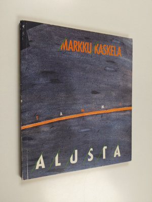 Markku Kaskela : Alusta : runoja