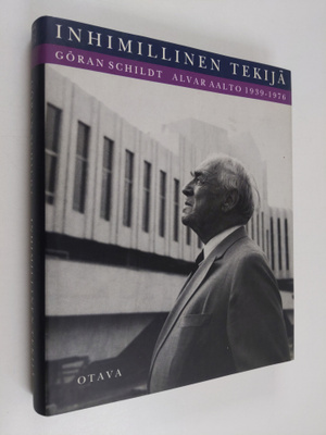 Göran Schildt : Inhimillinen tekijä : Alvar Aalto 1939-1976