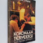 Anne S. White : Kokonaan terveeksi : Suuren Parantajan pa... - pikkukuva 1