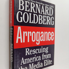 Bernard Goldberg : Arrogance - Rescuing America from the ... - pikkukuva 1