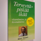 Matti Tolonen : Terveyttä ja pitkää ikää : vitamiineista ... - pikkukuva 1