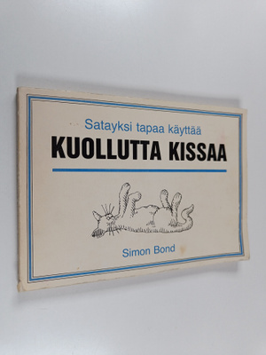 Simon Bond : Satayksi tapaa käyttää kuollutta kissaa