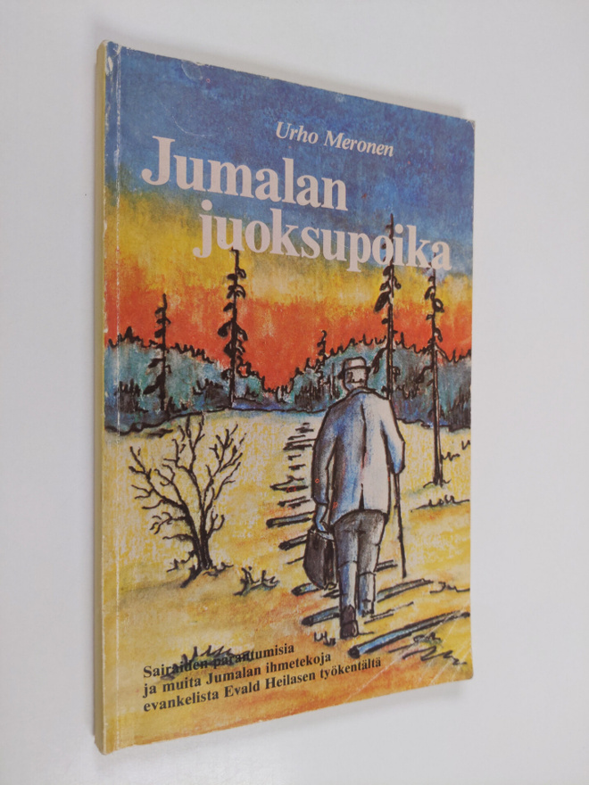 Urho Meronen : Jumalan juoksupoika : sairaiden parantumis...