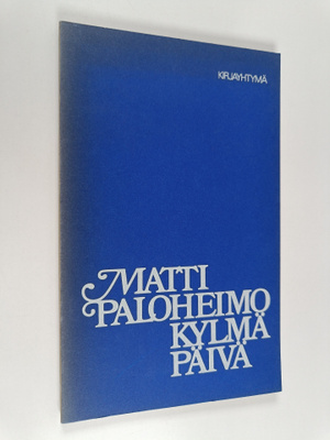 Matti Paloheimo : Kylmä Päivä : runoja