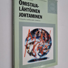 Antti Saarnio : Omistajalähtöinen johtaminen : yritysjoht... - pikkukuva 1