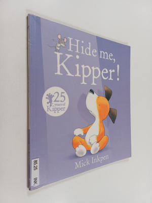 Mick Inkpen : Hide me, Kipper!