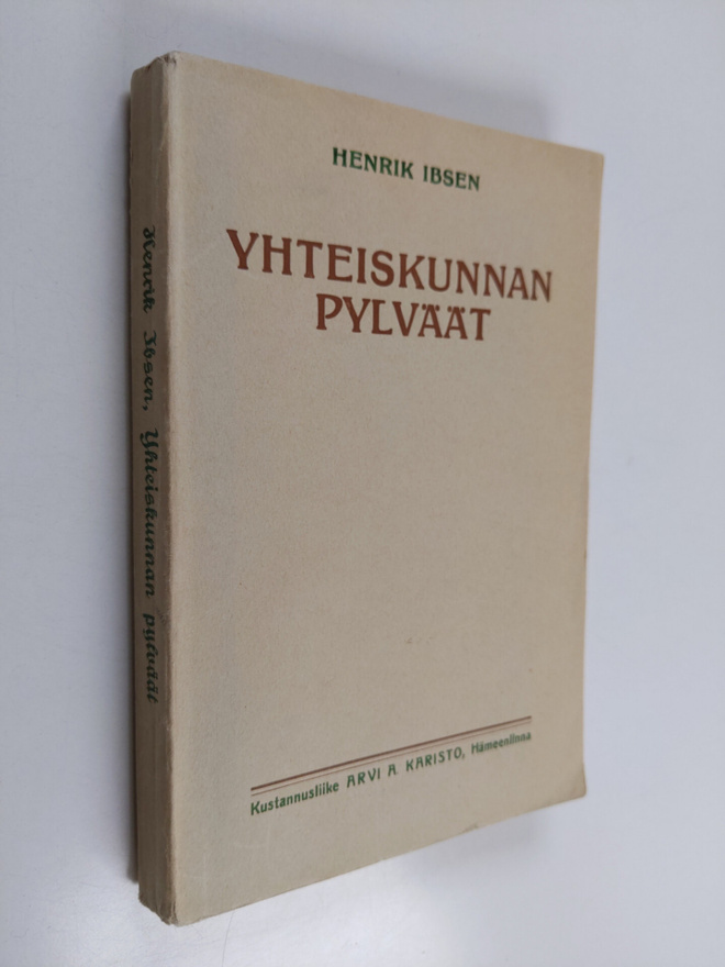 Henrik Ibsen : Yhteiskunnan pylväät : nelinäytöksinen näy...