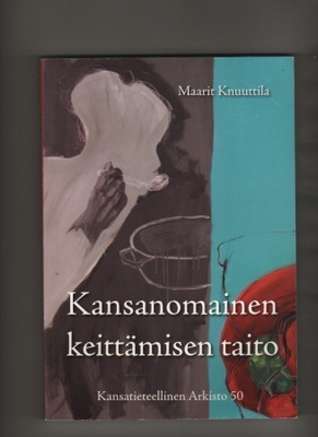 Knuuttila: Kansanomainen keittämisen taito, 2006, nid., K3 +