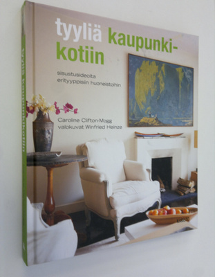 Caroline Clifton-Mogg : Tyyliä kaupunkikotiin : sisustusi...