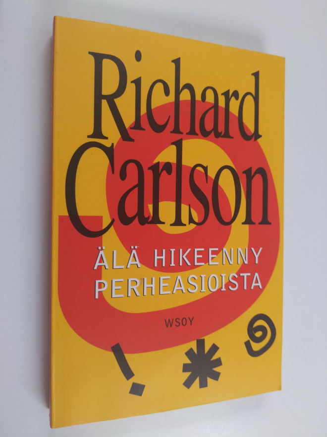 Richard Carlson : Älä hikeenny perheasioista