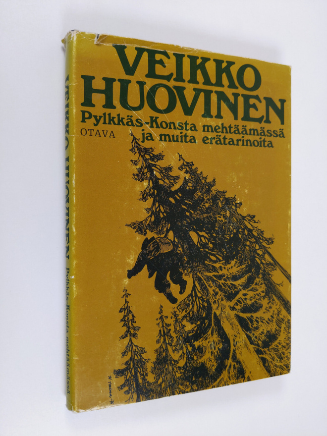 Veikko Huovinen : Pylkkäs-Konsta mehtäämässä ja muita erä...