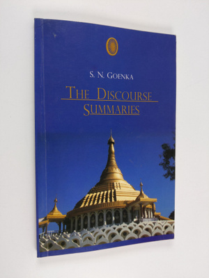 S. N. Goenka : The Discourse Summaries
