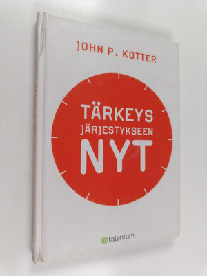 John P. Kotter : Tärkeys järjestykseen. Nyt