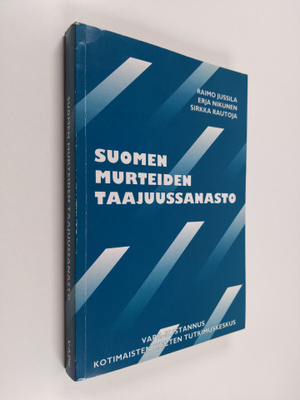 Raimo Jussila ym. : Suomen murteiden taajuussanasto = A f...