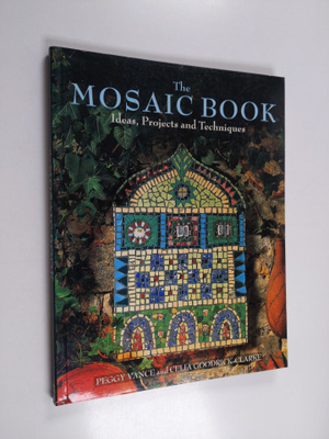 Peggy Vance : The mosaic book : ideas, projects and techn...