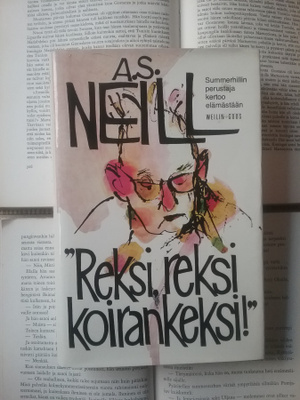 A.S. Neill - "Reksi, reksi, koirankeksi!" (sid.)