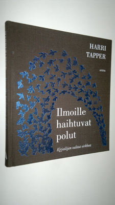 Harri Tapper : Ilmoille haihtuvat polut : kirjailijan val...