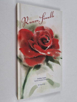 Sinikka Svärd : Ruusu sinulle