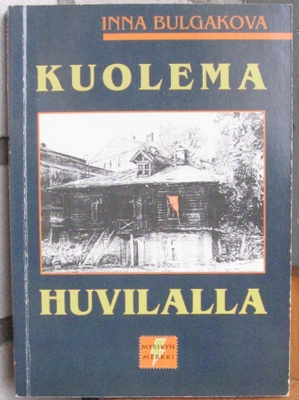 Inna Bulgakova: Kuolema huvilalla, Taifuuni 1995. 176 s.