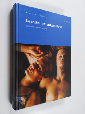 Sakari Toiviainen : Levottomat sukupolvet : uusin suomala...
