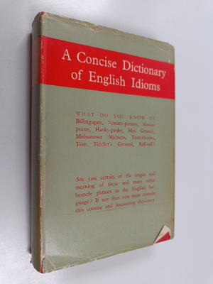 A concise of dictionary of English idioms