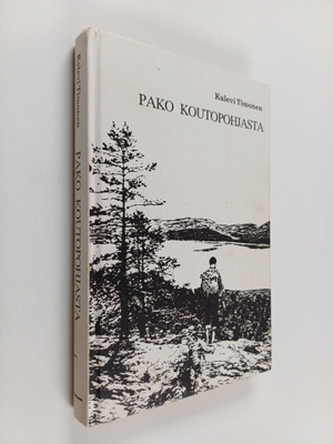 Kalevi Timonen : Pako Koutopohjasta : romaani uskonnon le...