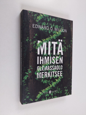 Edward O. Wilson : Mitä ihmisen olemassaolo merkitsee