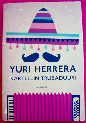 Yuri Herrera: Kartellin trubaduuri