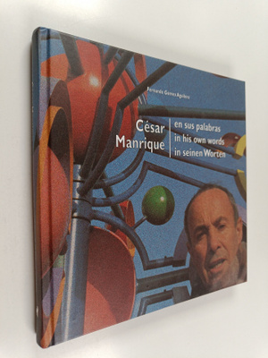 Cesar Manrique : Cesar Manrique in his own words
