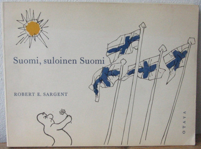 Robert E. Sargent: Suomi, suloinen Suomi, Otava 1959. 127 s.
