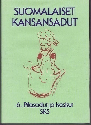 Suomalaiset kansansadut 6 : Pilasadut ja kaskut