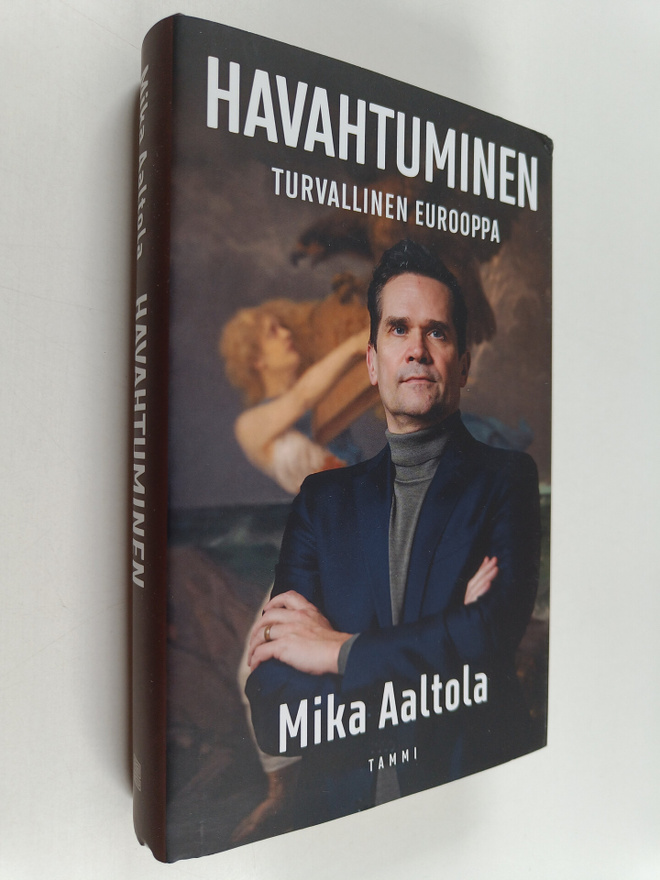 Mika Aaltola : Havahtuminen : Turvallinen Eurooppa