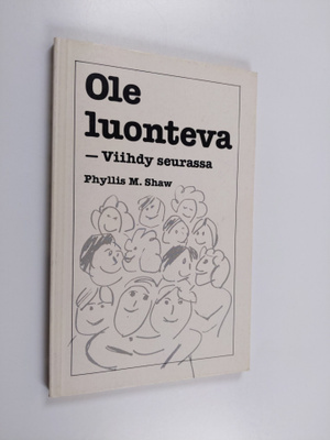 Phyllis M. Shaw : Ole luonteva - viihdy seurassa