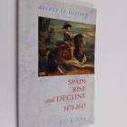 Jill Kilsby : Spain - Rise and Decline, 1474-1643 - pikkukuva 1