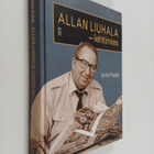 Jyrki Pietilä : Allan Liuhala - lehtimies (signeerattu, t... - pikkukuva 1