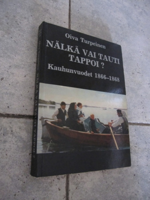 Oiva Turpeinen : Nälkä vai tauti tappoi : kauhunvuodet 18...