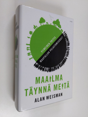 Alan Weisman : Maailma täynnä meitä : viimeinen yritys ma...