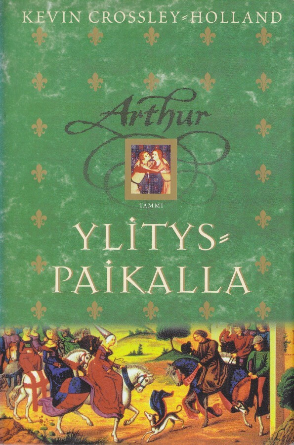 Kevin Crossley-Holland: Arthur 2 Ylityspaikalla (Tammi 2002)