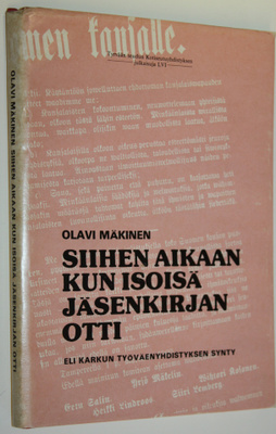 Olavi Mäkinen : Siihen aikaan kun isoisä jäsenkirjan otti...