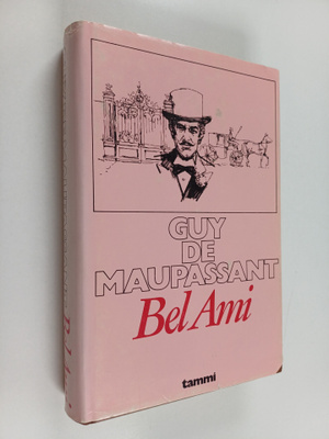Guy de Maupassant : Bel-Ami (Kaunis ystävä)
