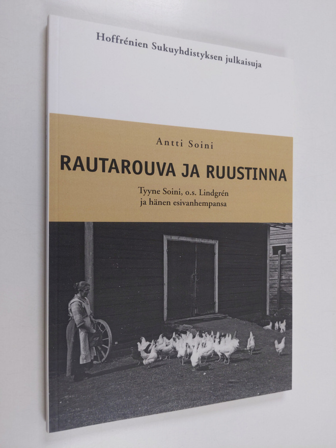 Antti Soini : Rautarouva ja ruustinna : Tyyne Soini, o.s....