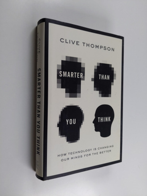 Clive Thompson : Smarter Than You Think - How Technology ...