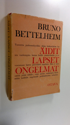 Bruno Bettelheim : Äidit, lapset ja ongelmat