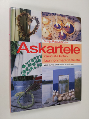 Maija Paavilainen : Askartele kaunista kotiin luonnon mat...